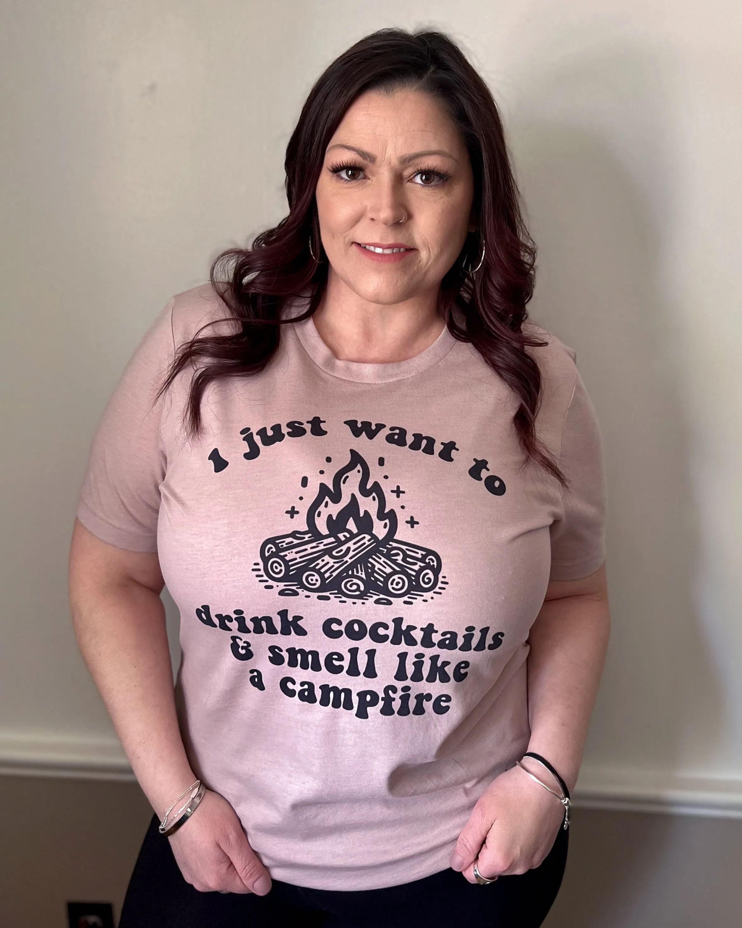 I just want to drink cocktails & smell like a campfire | t-shirt